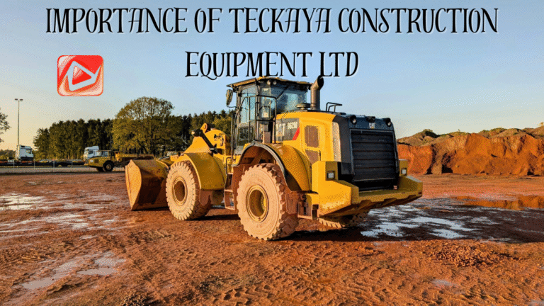 The importance of teckaya construction equipment ltd: Powering the Future of Infrastructure Development importance of teckaya construction equipment ltd